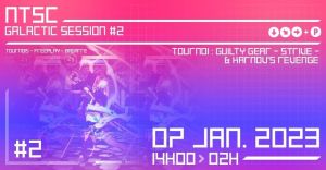 NTSC GALACTIC SESSION #2 – GUILTY GEAR Strive / KARNOV'S REVENGE